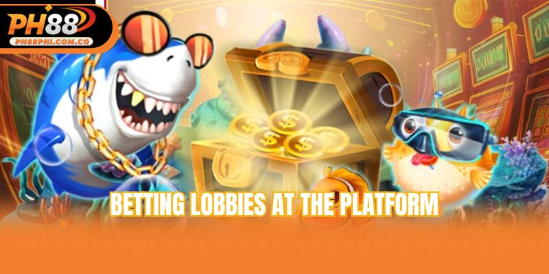 Betting lobbies at the platform
