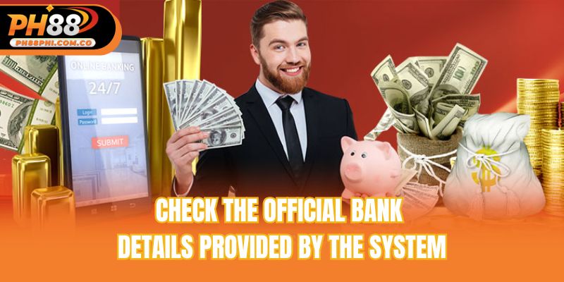 Check the official bank details provided by the system