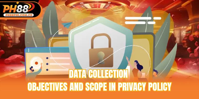 Data collection objectives and scope in privacy policy