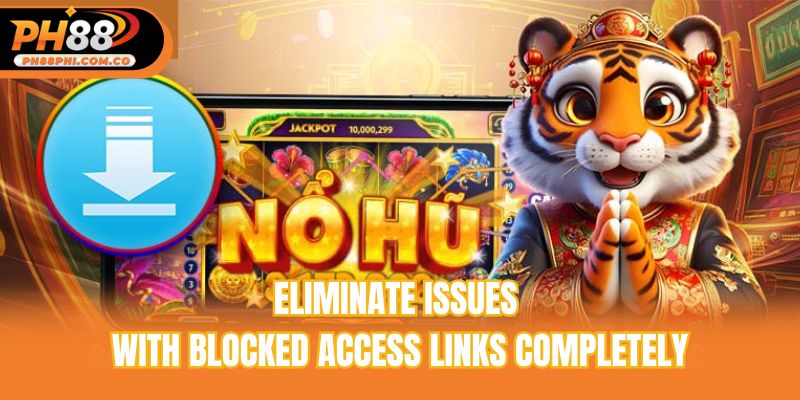 Eliminate issues with blocked access links completely