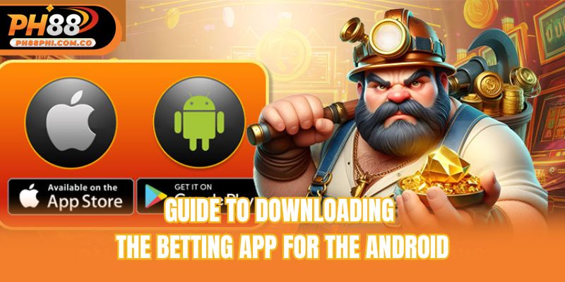 Guide to downloading the betting app for the Android