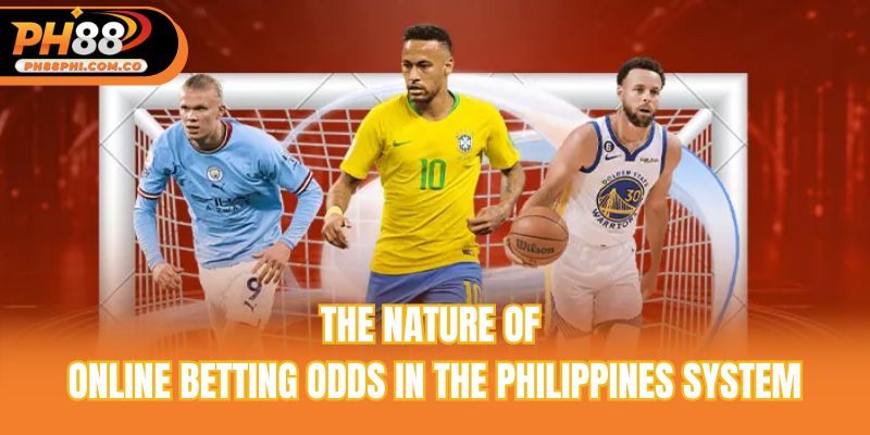 The nature of online betting odds in the Philippines system