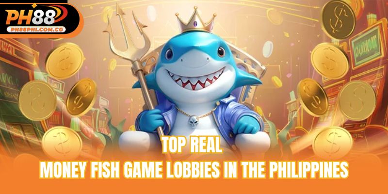 Top real money fish game lobbies in the Philippines