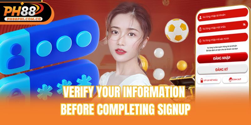 Verify your information before completing signup