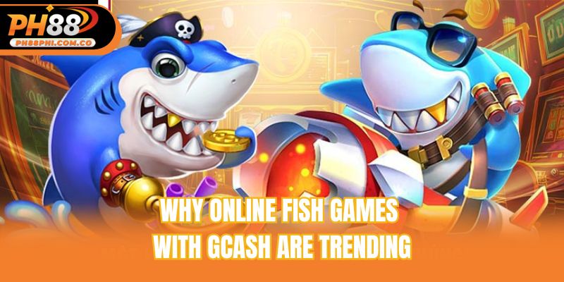 Why online fish games with GCash are trending